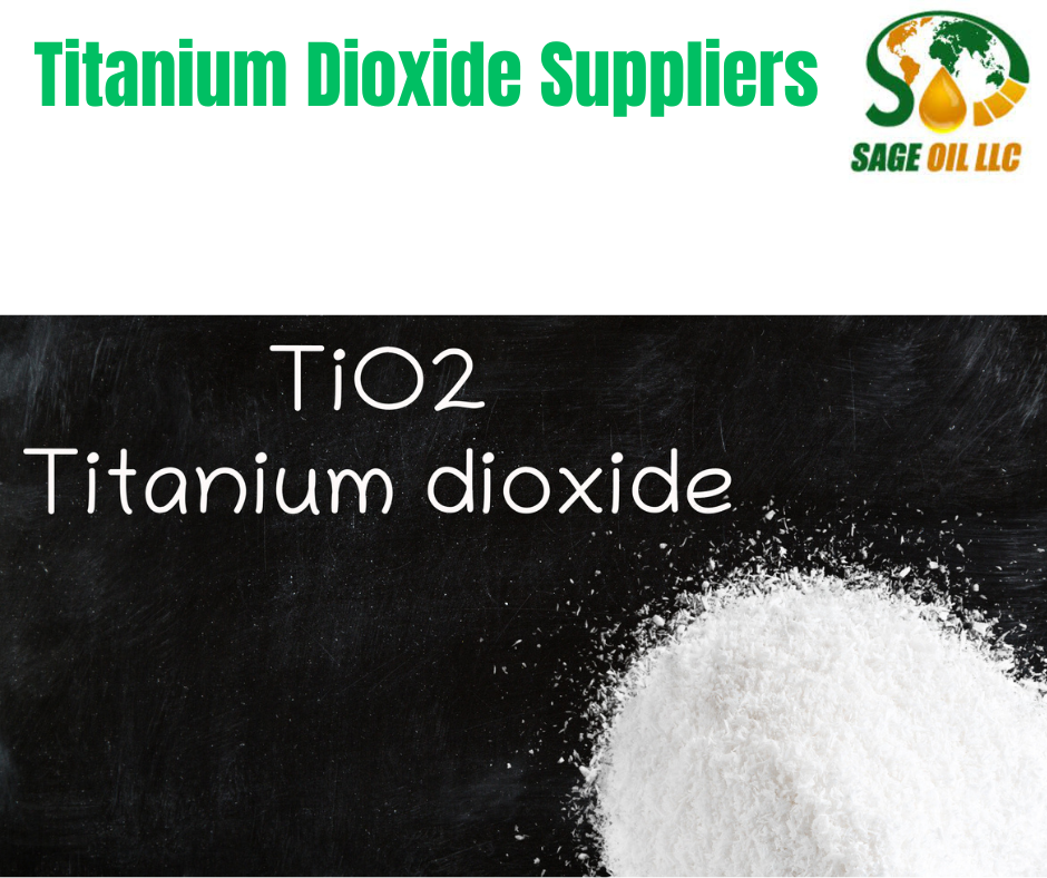 Titanium Dioxide Suppliers Sage Oil LLC Blog